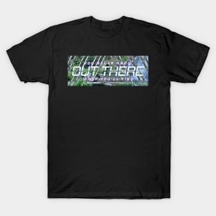 Out There T-Shirt